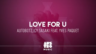 Autobotz, Icy Sasaki feat. Yves Paquet  - Love For U