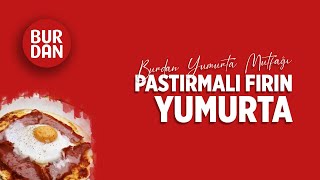 Pastırmalı Fırın Yumurta - Burdan Yumurta Mutfağı