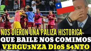 CHILE LL0RA HISTORICA GOLEADA que SE C0MIÓ de VENEZUELA ¡NOS DIERON UN BAILE F4TAL!