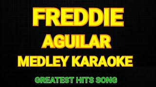 FREDDIE AGUILAR MEDLEY KARAOKE | BEST OF KA FREDDIE |FREDDIE AGUILAR ALL TIME HITS KARAOKE MEDLEY