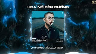 [1 HOUR]  Hoa Nở Bên Đường Remix - Hay Lâu Lâu Em Quên Gọi Nhầm Tên Anh Đi |  Quang Đăng Trần