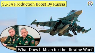 Su-34 Production Boost By Russia | What Does It Mean for the Ukraine War?