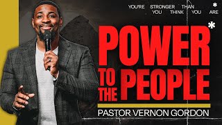 Power to the People // Power (Part 5) // Pastor Vernon Gordon