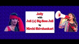 I am not a Fake - Bigg Boss Julie with Mirchi Shivshankari