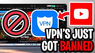 YouTube Just Banned VPN Usage - Full Guide