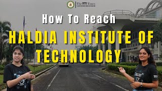 HOW TO REACH HALDIA INSTITUTE OF TECHNOLOGY | WAYS TO REACH HALDIA COLLEGE | THE HIT TIMES