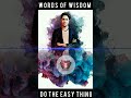 Do the easy thing | Words of Wisdom #short #youtubeshorts #shorts