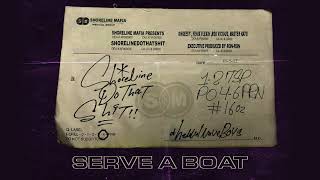 Shoreline Mafia - Serve a Boat [ Audio]