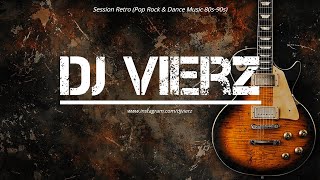 DJ VIERZ - POP ROCK DANCE 80s 90s (Sessión Retro)