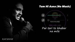Tum Hi Aana (Without Music Vocals Only) | Jubin Nautiyal Lyrics | Raymuse