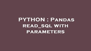 PYTHON : Pandas read_sql with parameters
