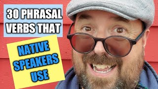 30 Phrasal Verbs That Native Speakers Use : English Teacher Joe Crossman