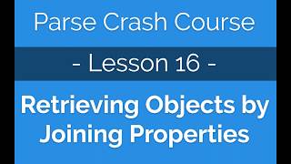 Parse Crash Course #16 - Retrieving objects by joining properties