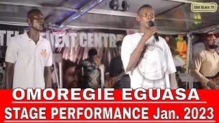 OMOREGIE EGUASA STAGE PERFORMANCE Jan. 2023