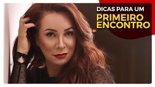 DICAS PARA UM PRIMEIRO ENCONTRO