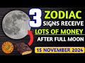 Only 3 Zodiac Signs Receive Lots Of Money After November 15, 2024! Nostradamus Full Moon Prediction!