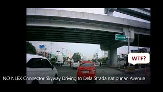 NO NLEX Connector Skyway Driving to Dela Strada Katipunan Avenue