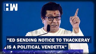 ED probe on Raj Thackeray; "Political Vedetta"?
