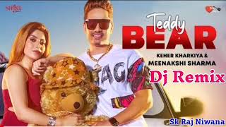 Teddy Bear Dj Song | Teddy Bear Remix | Tu Rusiya Na Kar Jaan Meri Teddy Bear Tu | Hariyanvi Dj Song