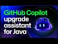 GitHub Copilot Upgrade Assistant for Java: Try It First!