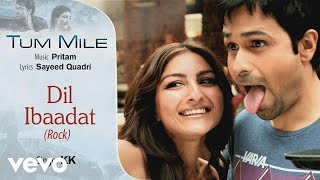 Dil Ibaadat Rock Best Audio Song - Tum Mile|Emraan Hashmi,Soha Ali Khan|Pritam|KK