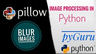PIL | Blurring images | Pillow library | pyGuru