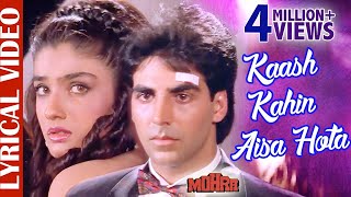 Kaash Kahin Aisa Hota - LYRICAL | Akshay Kumar & Raveena Tandon | Mohra | 90s Best Romantic Sad Song