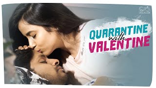 Quarantine With Valentine - Part 1 | Sheetal Gauthaman | Pruthvi Mukka | Infinitum Media