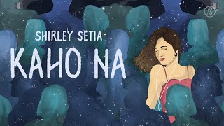 Shirley Setia - Kaho Na (Official Lyric Video)
