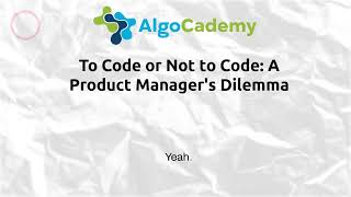 To Code or Not to Code: A Product Manager's Dilemma