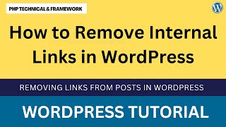 WordPress remove link from post text || How to Remove Internal Links in WordPress