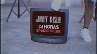 Jhay Disla -24 HORAS ⌚ (SPANISH RMX) VIDEO OFICIAL