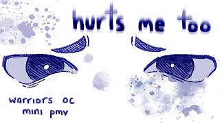 hurts me too • warriors oc pmv