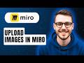 How To Upload Images In Miro [2026 Guide]