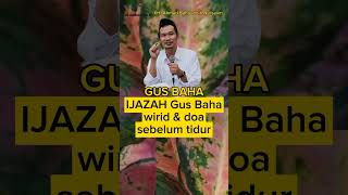 IJAZAH GUS BAHA  wirid \u0026 doa sebelum tidur #gusbaha #gusbahaterbaru #gusbahaviral