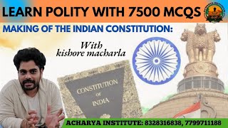 MAKING OF THE INDIAN CONSTITUTION-INDIAN POLITY 7500 MCQ SERIES FOR UPSC,SSC,APPSC AND TSPSC GROUPS