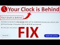 Your Clock is Behind Error - Google - Fix