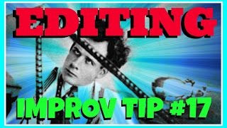 Improv Tip #17 - Editing (2015)