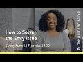 How to Solve the Envy Issue | Proverbs 14:30 | Our Daily Bread Video Devotional