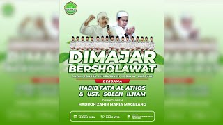 DIMAJAR BERSHOLAWAT BERSAMA HABIB FATA AL ATHOS DAN UST. SOLEH ILHAM