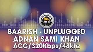 Baarish (Unplugged) - Adnan Sami Khan