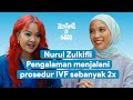 Nurul Zulkifli Bercerita Pengalaman Menjalani IVF 2x | 