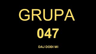 Grupa 047- Daj dođi mi (COVER)