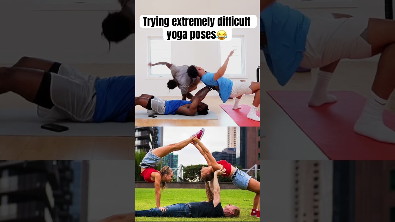 Trying Out Extremely Hard Yoga Poses Yoga Territory