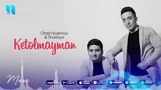 Otash Kasimov \u0026 Shaxriyor - Ketolmayman | Оташ Касимов \u0026 Шахриёр - Кетолмайман (music version)