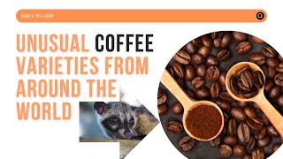 Unusual Coffee Varieties from Around the World: Here's the Scoop!