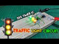 Traffic Light Circuit Using | 555 Timer IC | Led Projects.