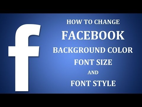 How To Change Facebook Background Color, Font Size, Font Style 2017? How To Change Facebook Background Color, Font Size, Font Style 2017?