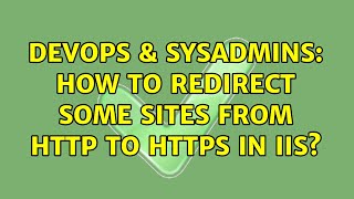 DevOps & SysAdmins: How to redirect some sites from HTTP to HTTPS in IIS?