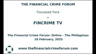 The Financial Crime Forum - Online - Philippines 2025